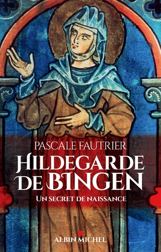 Hildegarde de Bingen : un secret de naissance | Fautrier, Pascale