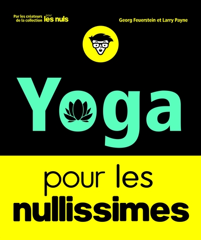 Yoga pour les nullissimes (Le) | Feuerstein, Georg A.