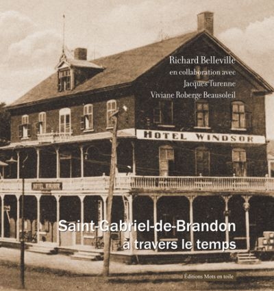 Saint-Gabriel-de-Brandon à travers le temps  | Belleville, Richard