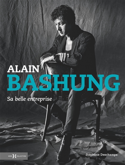Alain Bashung : sa belle entreprise | Deschamps, Stéphane