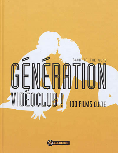 Génération vidéoclub ! : 100 films culte | 