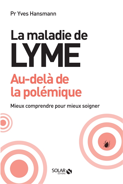 Maladie de Lyme (La) : Au-Delà de la Polémique | Hansmann, Yves