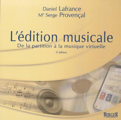 Édition Musicale (L') - De la Partition à la Musique Virtuelle 2e Éd. | Lafrance, Daniel ; Provençal, Me. Serge
