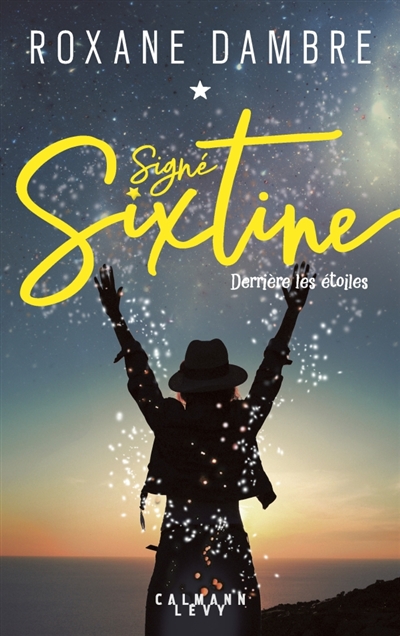 Signé Sixtine T.01 - Derrière les étoiles | Dambre, Roxane