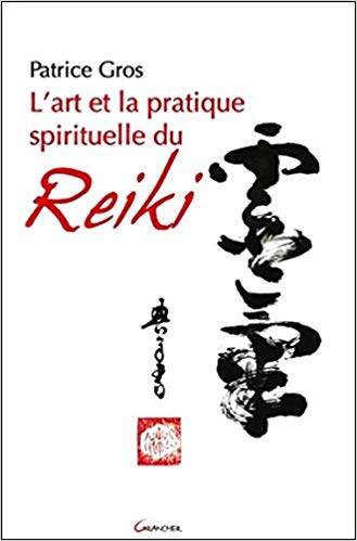Art et la Pratique Spirituelle du Reiki (L') | Gros, Patrice