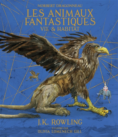Animaux Fantastiques (Les) - Vie et Habitat | Rowling, J.K.
