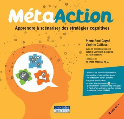MétaAction - Apprendre à scénariser des stratégies cognitives | Pierre Paul Gagné, Virginie Cailleux 