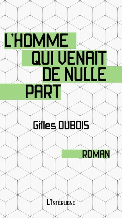 Homme qui Venait de Nulle Part (L') | Dubois, Gilles
