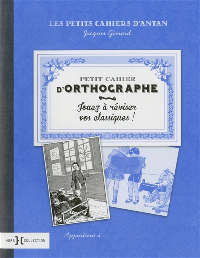 Petit Cahier d'Orthographe - Jouer à Réviser Vos Classiques | Gimard, Jacques