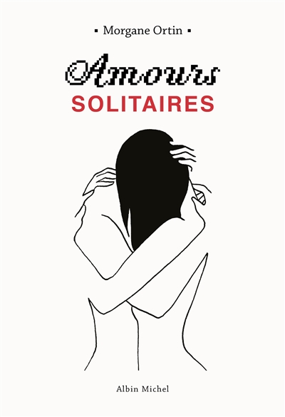 Amours solitaires | Ortin, Morgane