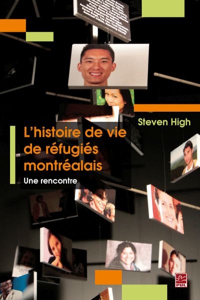 L'histoire de vie de réfugiés montréalais : une rencontre | High, Steven C.