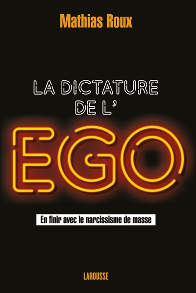 dictature de l'ego (La) | Roux, Mathias