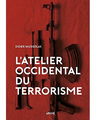 L'atelier occidental du terrorisme | Musiedlak, Didier