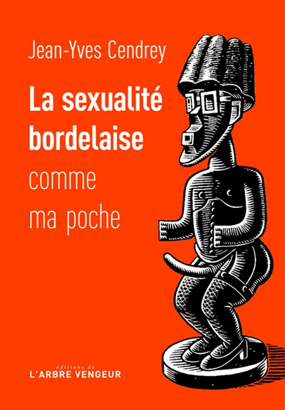 sexualité bordelaise comme ma poche (La) | Cendrey, Jean-Yves