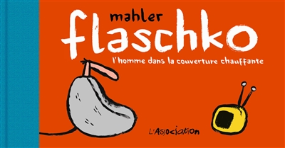 Flaschko - l'homme dans la couverture chauffante | Mahler, Nicolas