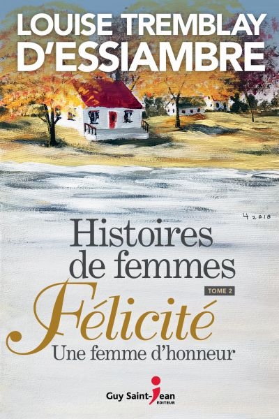 Histoires de femmes T.02 - Félicité  | Tremblay-D'Essiambre, Louise