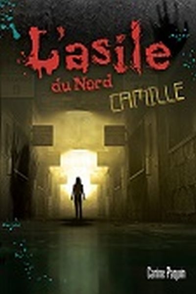 L'asile du Nord T.01 - Camille  | Paquin, Carine