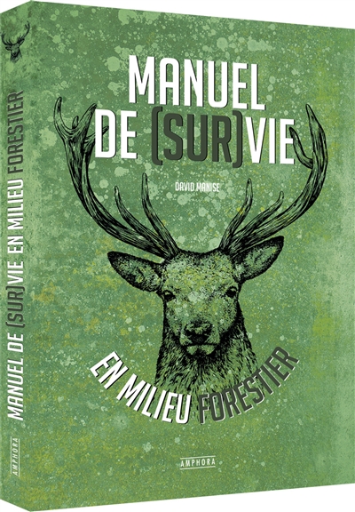 Manuel de (sur)vie en milieu forestier | Manise, David