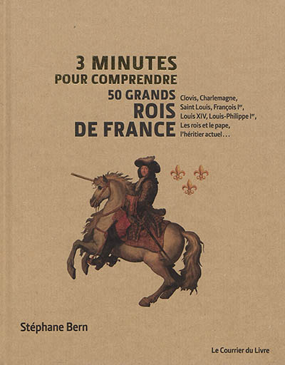 3 minutes pour comprendre 50 grands rois de France | Bern, Stéphane