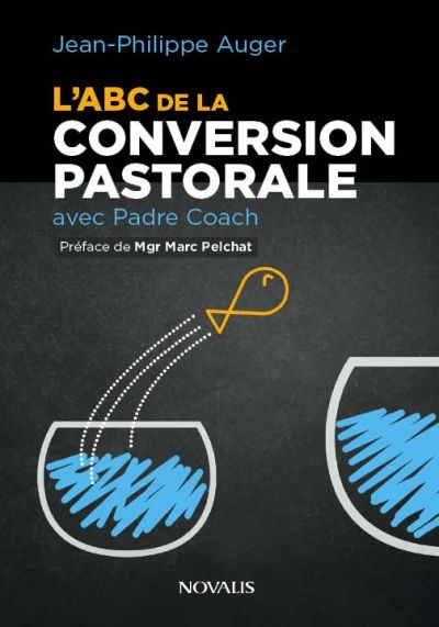 L'ABC de la conversion pastorale avec Padre Coach  | Auger, Jean-Philippe