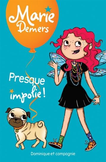 Marie Demers T.12 - Presque impolie !  | Demers, Marie