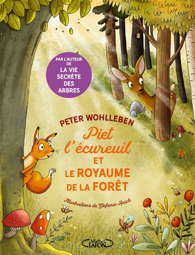 Piet l'écureuil et le royaume de la forêt | Wohlleben, Peter