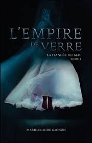 Empire de verre (L') T.01 - La fiancée du mal  | Gagnon, Marie-Claude