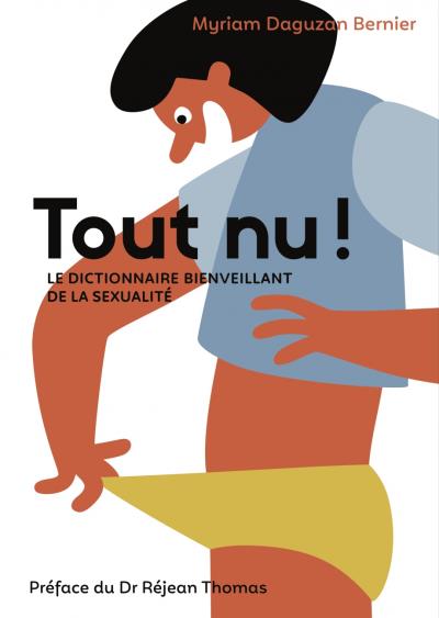 Tout nu! Dictionnaire bienveillant de la sexualité  | Daguzan Bernier, Myriam