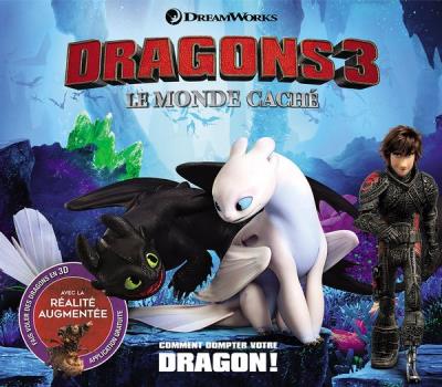 Dragons 3 : Le monde caché - Comment dompter votre dragon! | Stead, Emily