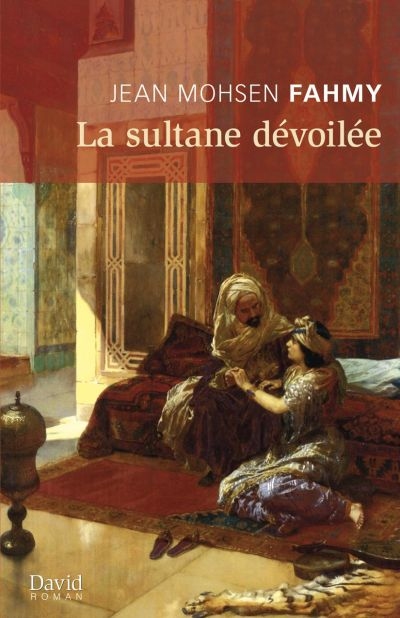 Sultane Dévoilée (La) | Fahmy, Jean Mohsen
