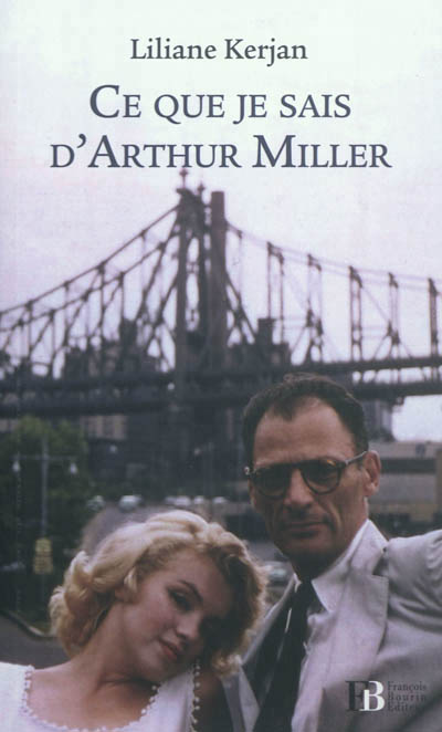 Ce que je sais d'Arthur Miller | Kerjan, Liliane