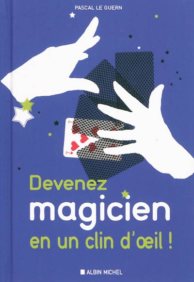Devenez magicien en un clin d'oeil | Le Guern, Pascal