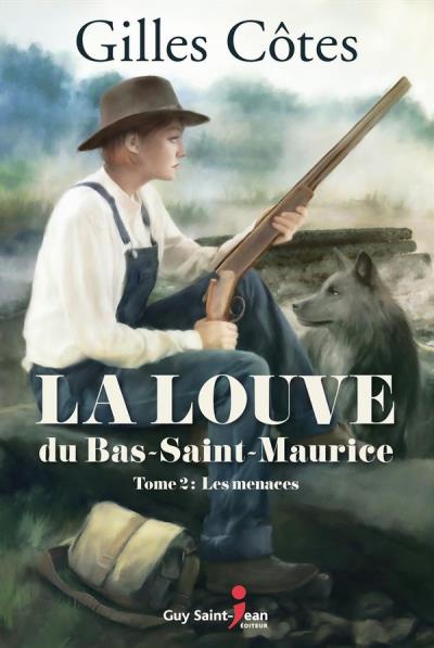 La louve du Bas-Saint-Maurice T.02 - Les menaces | Côtes, Gilles