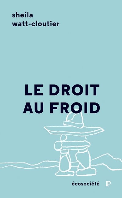 Droit au Froid (Le) | Watt-Cloutier, Sheila