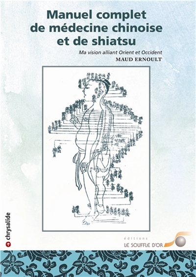 Manuel complet de médecine chinoise et de shiatsu | Ernoult, Maud