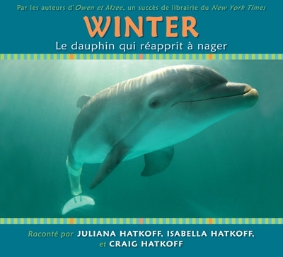 Winter, le dauphin qui réapprit à nager  | Hatkoff, Craig