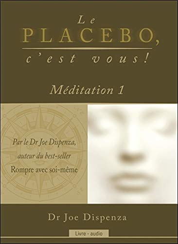 Audio - Placebo, c'est vous ! : méditation 1  | Dispenza, Joe