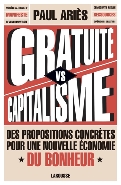 Gratuité vs capitalisme : Des propositions concrètes pour une nouvelle économie du bonheur | Ariès, Paul