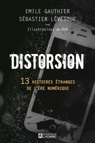 Distorsion : 13 histoires étranges de l'ère numérique | Gauthier, Émile