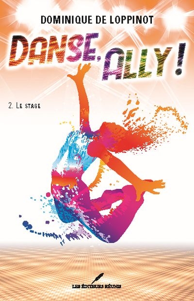 Danse, Ally! T.02 - stage (Le) | Loppinot, Dominique de