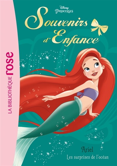 Princesses : souvenirs d'enfance T.02 - Ariel : Les surprises de l'Océan | Elland-Goldsmith, Rosalind