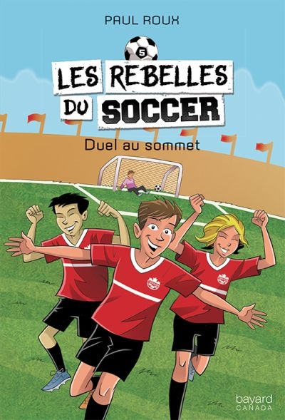 Les rebelles du Soccer T.05 - Duel au Sommet  | Roux, Paul