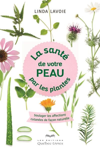 Santé de Votre Peau par les Plantes (La) | Lavoie, Linda