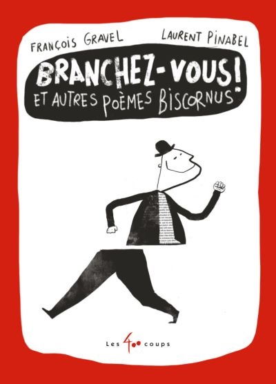 Branchez-vous ! et autres poèmes biscornus  | Gravel, François