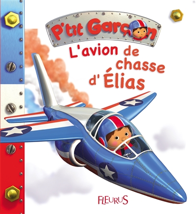 P'tit Garçon T.32 - L'avion de chasse d'Elias  | Bélineau, Nathalie