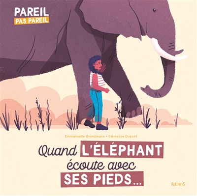 Quand l'Éléphant Écoute Avec ses Pieds... | Grundmann, Emmanuelle