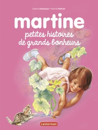 Martine - Petites Histoires de Grands Bonheurs | Delahaye, Gilbert