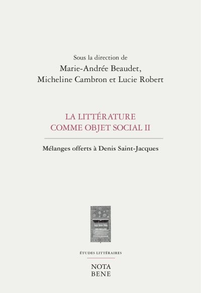 La littérature comme objet social II : mélanges offerts à Denis Saint-Jacques | Collectif