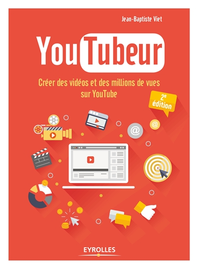 Youtubeur - Créer des Vidéos et des Millions de Vues sur Youtube - 2e Éd. | Viet, Jean-Baptiste