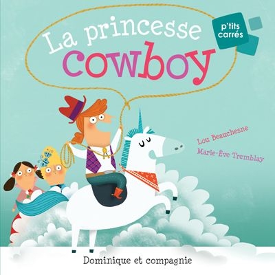 P'tits carrés - La princesse cowboy  | Beauchesne, Lou